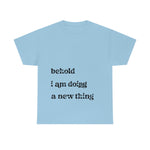 Load image into Gallery viewer, Behold Tee - Unisex Heavy Cotton Tee
